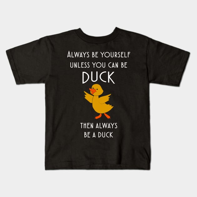 Duck Lover Quote Kids T-Shirt by TheBestHumorApparel